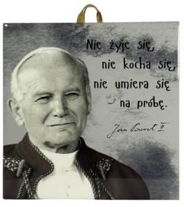 OBRAZEK KAFELEK - JAN PAWEŁ II "NIE ŻYJE SIĘ.." 