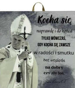 OBRAZEK KAFELEK - JAN PAWEŁ II "KOCHA SIĘ NAPRAWDĘ.."