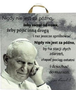 OBRAZEK KAFELEK - JAN PAWEŁ II "NIGDY NIE JEST ZA PÓŹNO.."