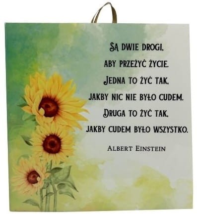 OBRAZEK KAFELEK - "SĄ DWIE DROGI, ABY PRZEŻYĆ ŻYCIE.."- przód.jpg