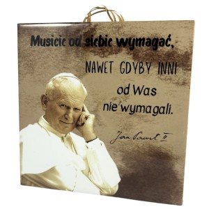 OBRAZEK KAFELEK - JAN PAWEŁ II "MUSICIE OD SIEBIE.."